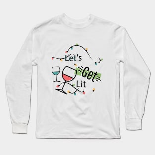 lets get lit Long Sleeve T-Shirt